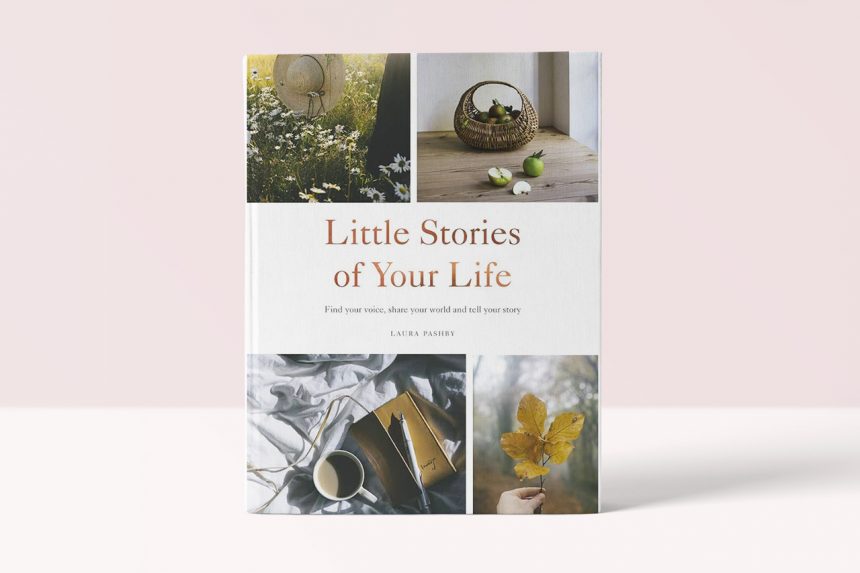LITTLE STORIES OF YOUR LIFE – LAURA PASHBY
